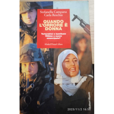 Quando l'orrore è donna. Torturatrici e kamikaze. Vittime o nuove emancipate?