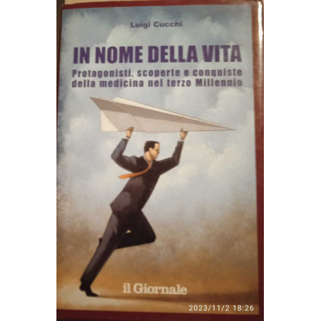 In nome della vita. Protagonisti scoperte e conquiste della medicina nel terzo Millennio