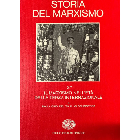 Storia del marxismo. 3 - Il marxismo nell'età della terza internazionale: dalla crisi del '29 al XX congresso