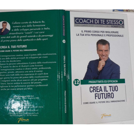 Crea il tuo futuro. Come usare il potere dell'immaginazione