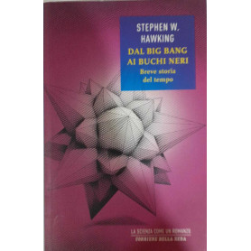 Dal big bang ai buchi neri. Breve storia del tempo