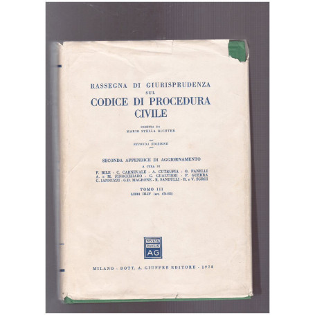 Rassegna di giurisprudenza sul Codice di Procedura Civile Seconda Appendice di Aggiornamento Tomo III Libri III-IV(art. 474-831)