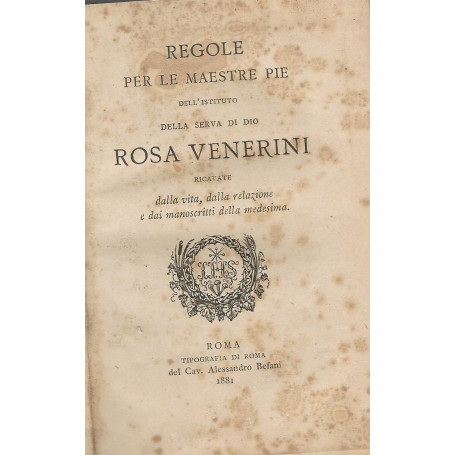 Regole per le mestre pie dell'Istituto della serva di Dio Rosa Venerini