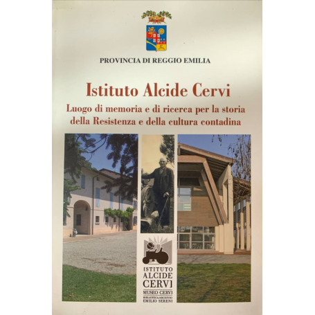 Istituto Alcide Cervi. Luogo di memoria e di ricerca per la storia della Resistenza e delle cultura contadina