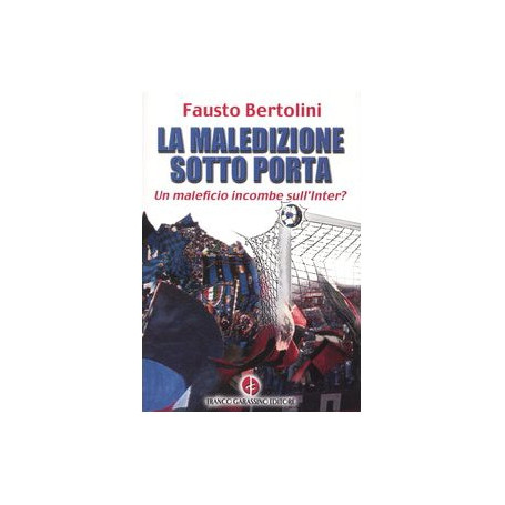 La maledizione sotto porta. Un maleficio incombe sull'Inter?