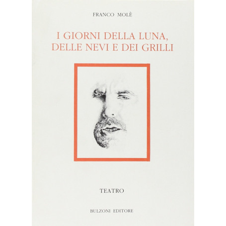 I giorni della luna delle nevi e dei grilli. Teatro 1954-1989