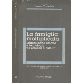 La famiglia moltiplicata. Riproduzione umana e tecnologia tra scienza e cultura