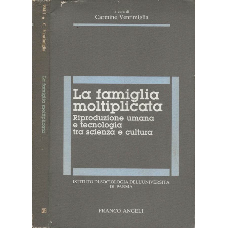 La famiglia moltiplicata. Riproduzione umana e tecnologia tra scienza e cultura