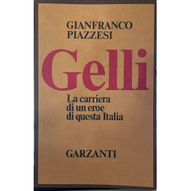 Gelli. La carriera di un eroe di questa Italia