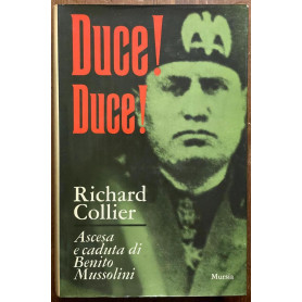 Duce! Duce!: Ascesa e caduta di Benito Mussolini