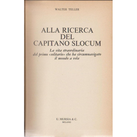 Alla ricerca del capitano Slocum. La straordinaria vita del primo solitario che ha circumnavigato il mondo a vela