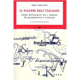 Il piacere dell'italiano. Come districarsi tra i segreti di grammatica e sintassiLibrisaggi