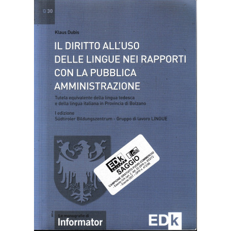 Il diritto all'uso delle lingue nei rapporti con la P. A. Tutela equivalente della lingua tedesca e italiana in Provincia di BZ