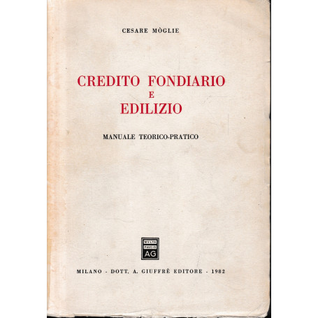 Credito fondiario ed edilizio: manuale teorico e pratico.