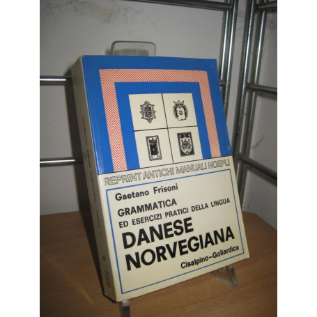 Grammatica ed esercizi pratici della lingua danese-norvegiana (rist. anast. 1900)