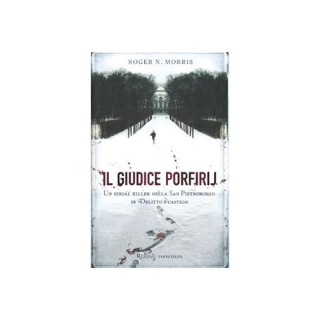 Il giudice Porfirij. Un serial killer nella San Pietroburgo di Delitto e CastigoÂ»