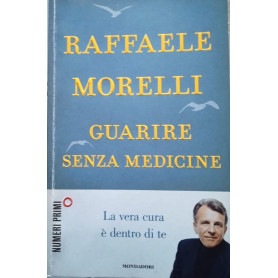 Guarire senza medicine. La vera cura è dentro di te