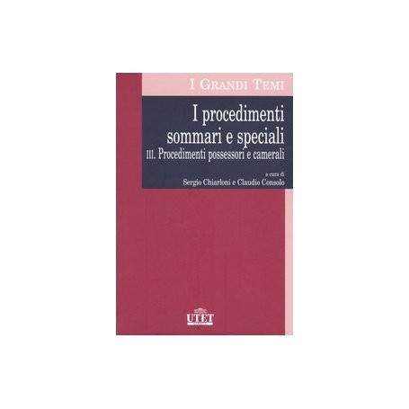 I procedimenti sommari e speciali. Procedimenti possessori e camerali (Vol. 3)