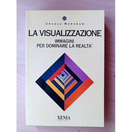 La visualizzazione. Immagini per dominare la realtà