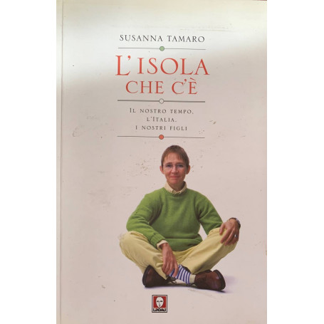 L'isola che c'è. Il nostro tempo l'Italia i nostri figli