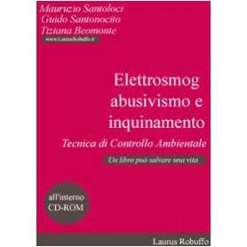Elettrosmog abusivismo e inquinamento. Tecnica di controllo ambientale. Con CD-ROMLibrisaggi