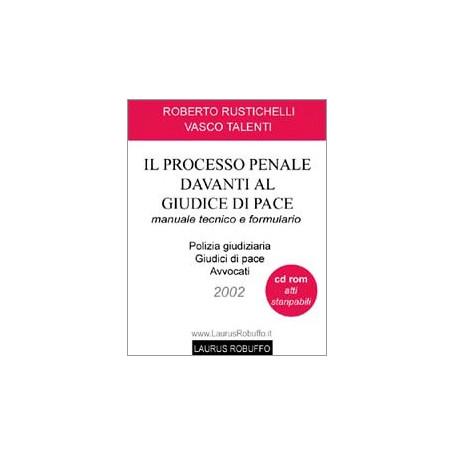 Il processo penale davanti al giudice di pace. Manuale tecnico e formulario. Con CD-ROM