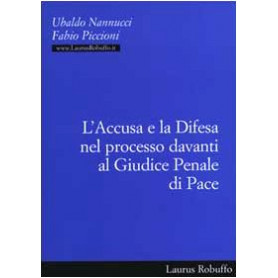 L'accusa e la difesa nel processo davanti al giudice penale di pace