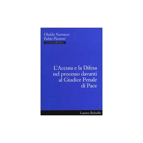 L'accusa e la difesa nel processo davanti al giudice penale di pace