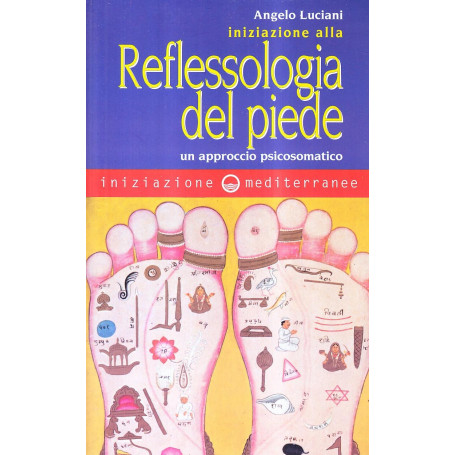 Iniziazione alla riflessologia del piede. Un approccio psicosomatico