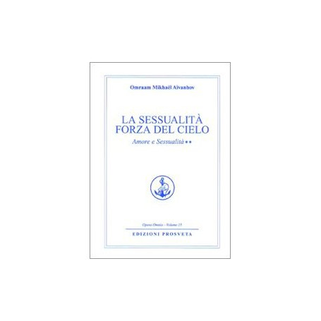 La sessualità' forza del cielo. Amore e sessualità' II volume