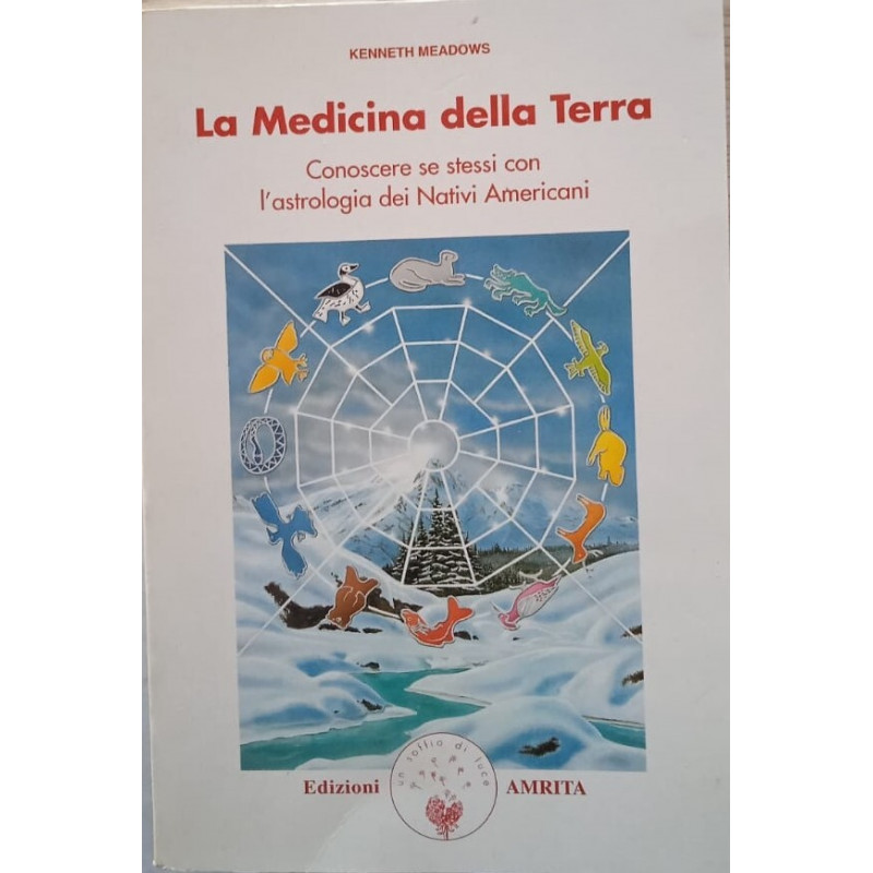 La medicina della terra. Conoscere se stessi con l'astrologia dei nativi  americani