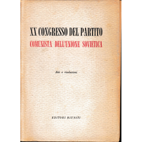 XX congresso del Partito comunista dell'Unione Sovietica : atti e risoluzioni