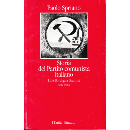 Storia del Partito comunista italiano. Vol. 1° parte prima: Da Bordiga a Gramsci