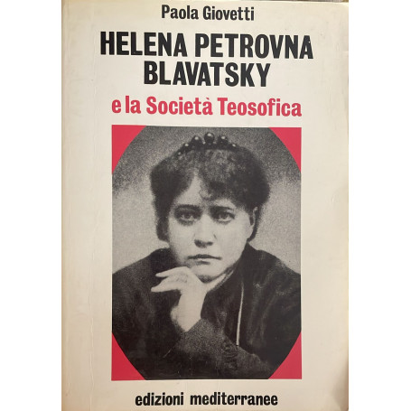 Helena Petrovna Blavatsky e la Societa' Teosofica