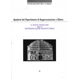 Quaderni del Dipartimento di Rappresentazione e Rilievo. Le nuove tecnologie nella rappresentazione architettonica