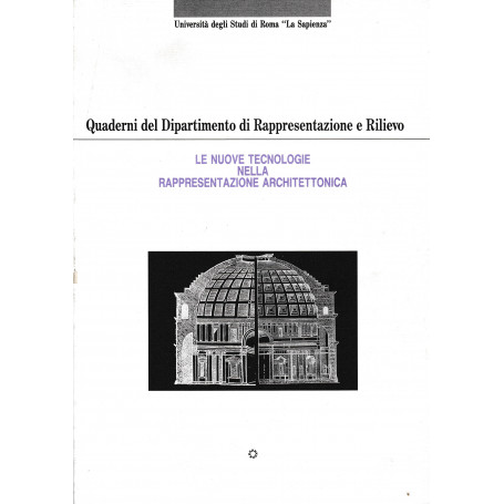 Quaderni del Dipartimento di Rappresentazione e Rilievo. Le nuove tecnologie nella rappresentazione architettonica