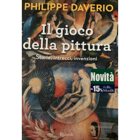 Il gioco della pittura. Storie intrecci invenzioni. Ediz. illustrata