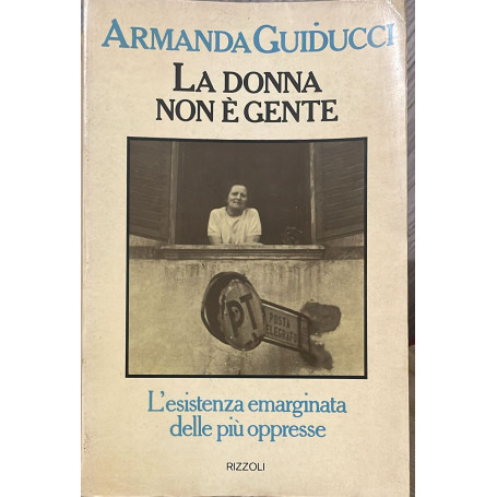 La donna non e' gente. L'esistenza emarginata delle più' oppresse