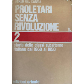 Proletari senza rivoluzione. 2 - Storia delle classi subalterne italiane dal 1860 al 1950