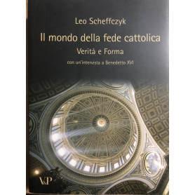 Il mondo della fede cattolica. Verità e Forma.