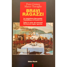 Bravi ragazzi. La requisitoria Boccassini l'autodifesa di Previti & C. Tutte le carte dei processi Berlusconi-toghe sporche