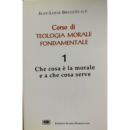 Corso di teologia morale fondamentale Volume 1