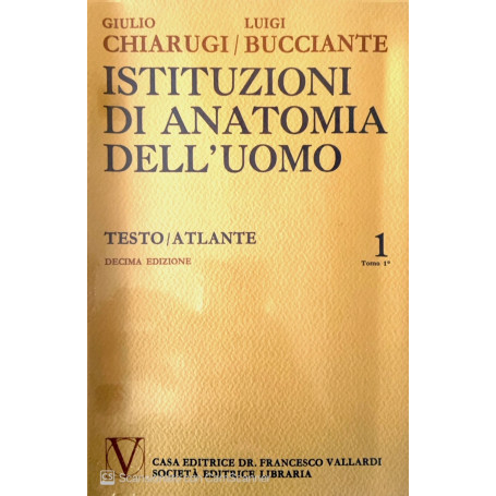 Istituzioni di anatomia dell' uomo Vol. 1 Tomo 1 e 2