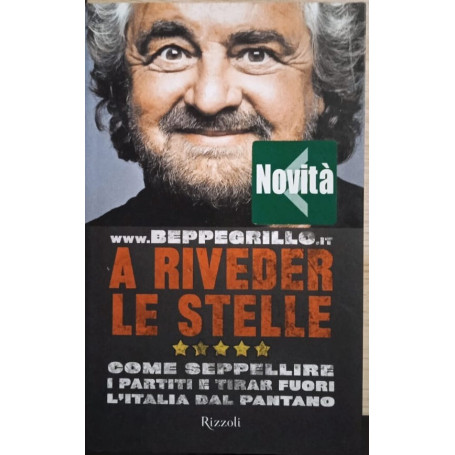 A riveder le stelle come seppellire i partiti e tirar fuori l'Italia dal pantano