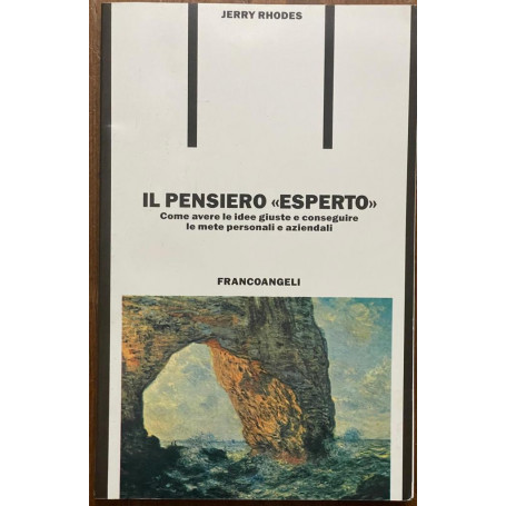 Il pensiero esperto. Come avere le idee giuste e conseguire le mete personali e aziendali