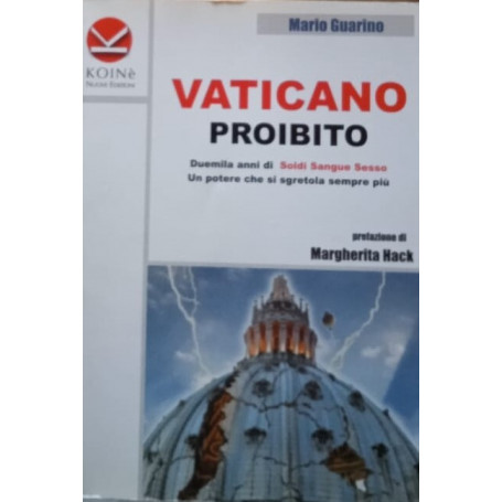Vaticano proibito. Duemila anni di soldi sangue e sesso. Un potere che si sgretola sempre più