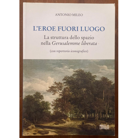 L'eroe fuori luogo. La struttura dello spazio nella Gerusalemme liberataÂ» (con repertorio iconografico)