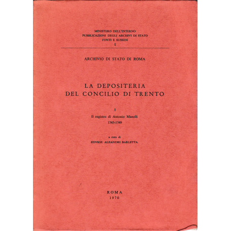 LA DEPOSITERIA DEL CONCILIO DI TRENTO ( VOL. I ). Il registro di Antonio Manelli 1545-1549