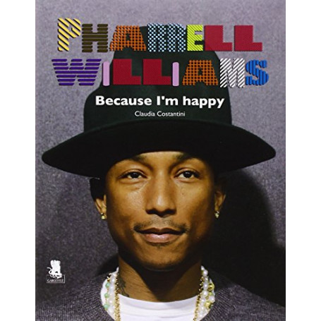 Pharrell Williams. Because I'm happy. Ediz. illustrata