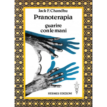 Pranoterapia. Guarire con le mani.